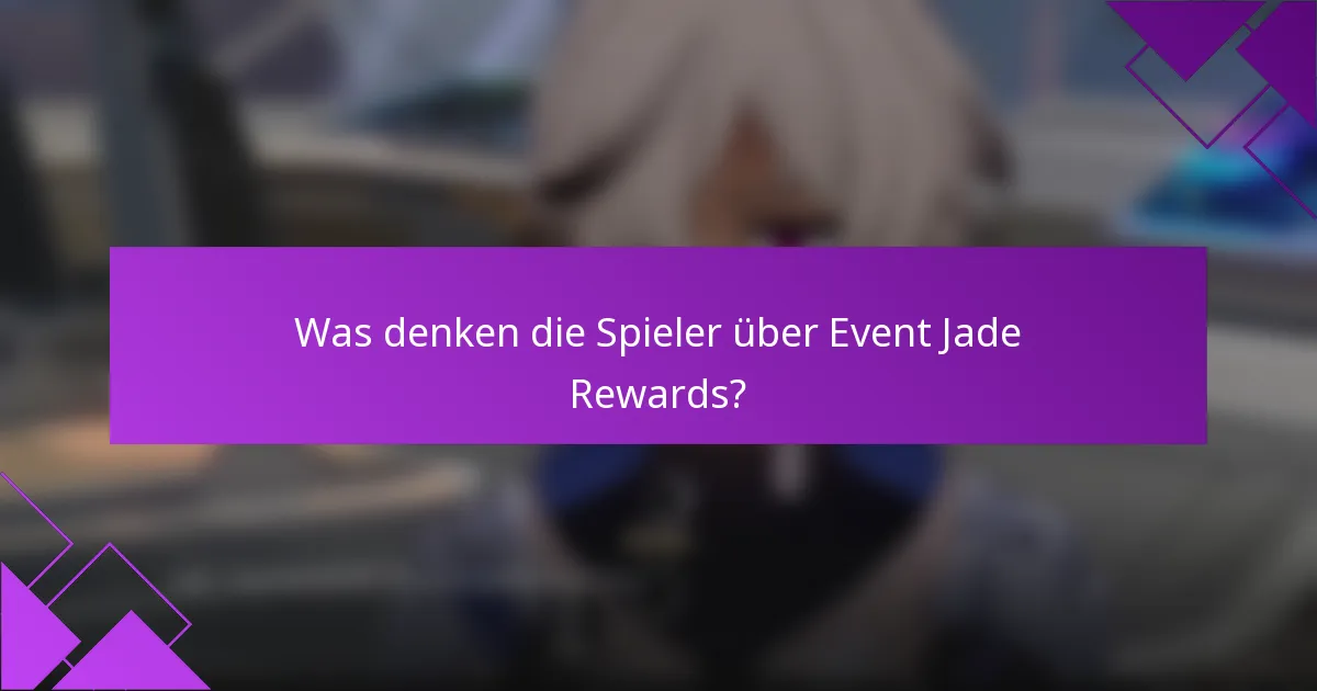 Was denken die Spieler über Event Jade Rewards?