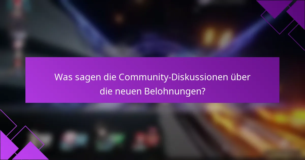 Was sagen die Community-Diskussionen über die neuen Belohnungen?