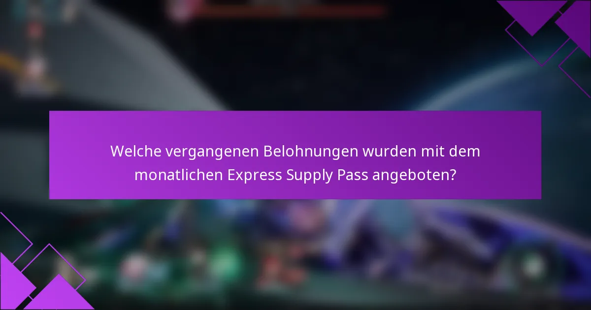 Welche vergangenen Belohnungen wurden mit dem monatlichen Express Supply Pass angeboten?