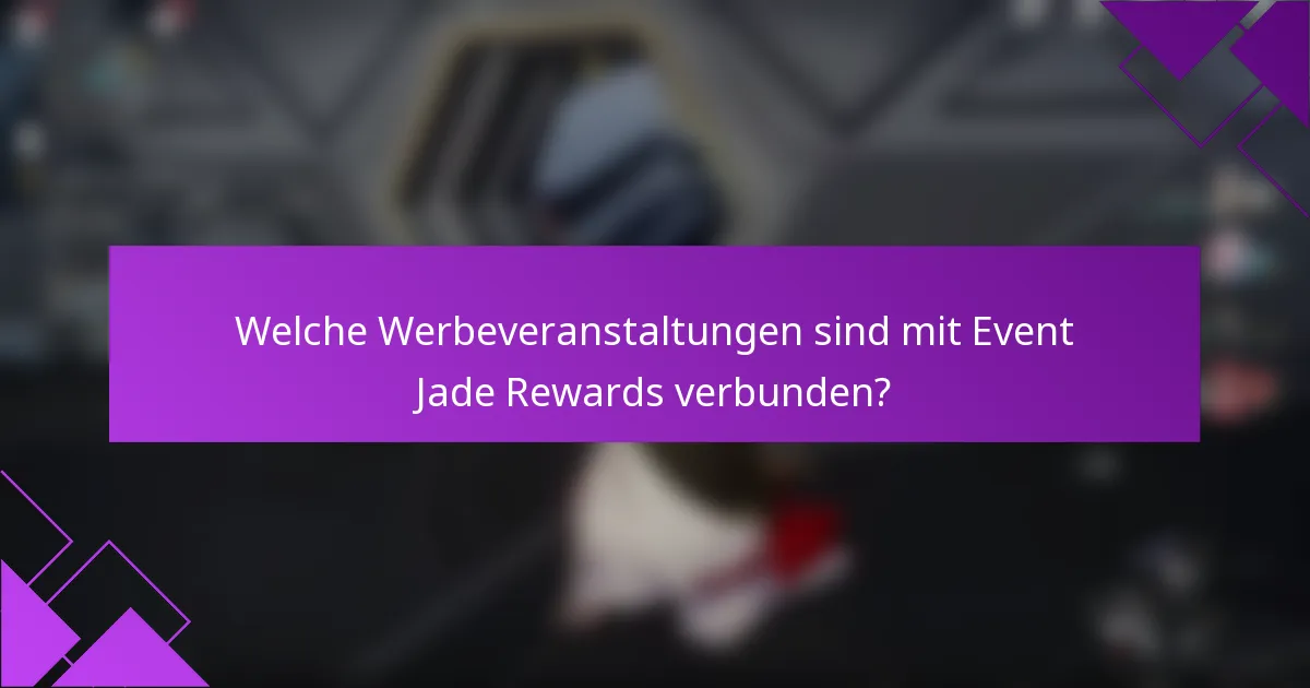 Welche Werbeveranstaltungen sind mit Event Jade Rewards verbunden?