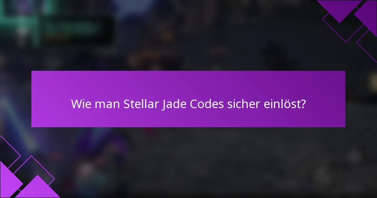 Wie man Stellar Jade Codes sicher einlöst?