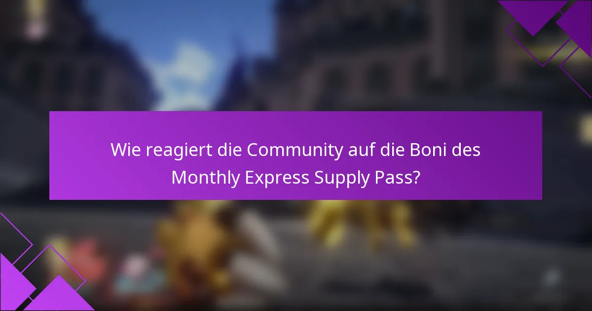 Wie reagiert die Community auf die Boni des Monthly Express Supply Pass?