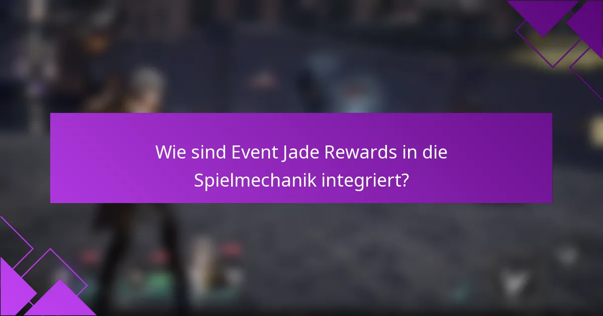 Wie sind Event Jade Rewards in die Spielmechanik integriert?